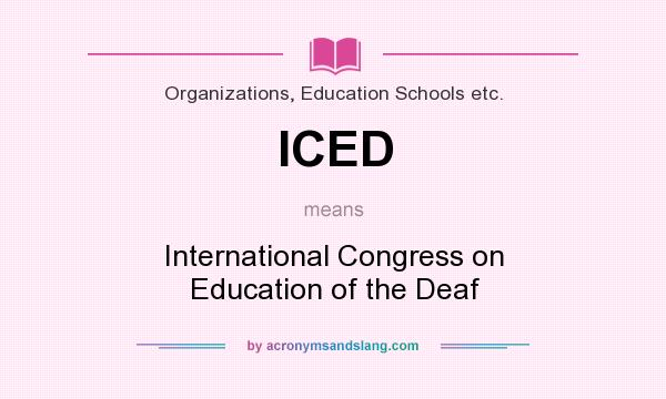 What does ICED mean? It stands for International Congress on Education of the Deaf