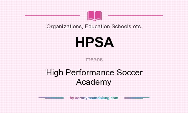 What does HPSA mean? It stands for High Performance Soccer Academy