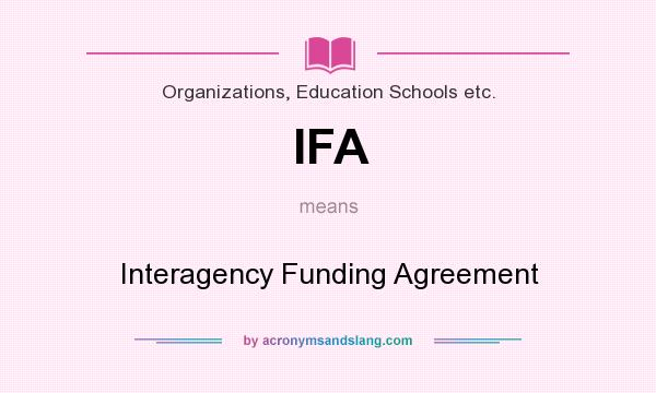 What does IFA mean? It stands for Interagency Funding Agreement
