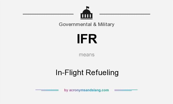 What does IFR mean? It stands for In-Flight Refueling