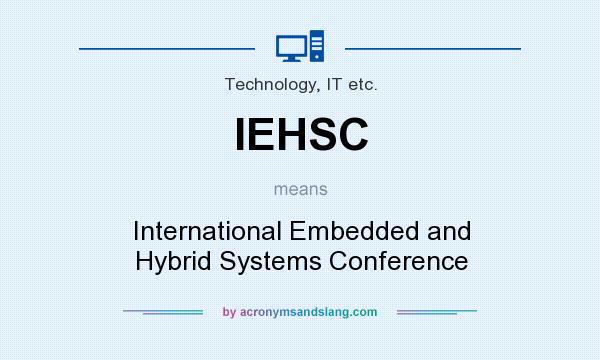 What does IEHSC mean? It stands for International Embedded and Hybrid Systems Conference