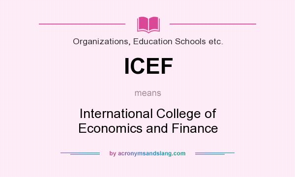 What does ICEF mean? It stands for International College of Economics and Finance