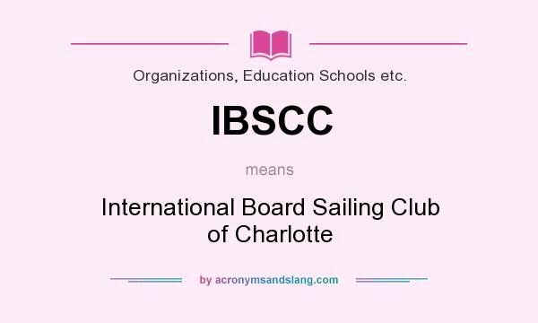 What does IBSCC mean? It stands for International Board Sailing Club of Charlotte