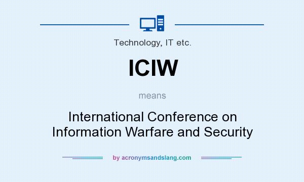 What does ICIW mean? It stands for International Conference on Information Warfare and Security