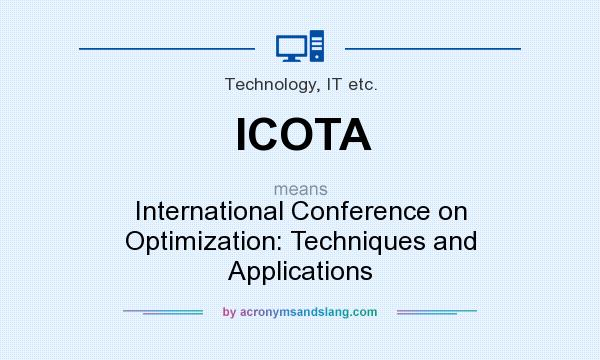 What does ICOTA mean? It stands for International Conference on Optimization: Techniques and Applications