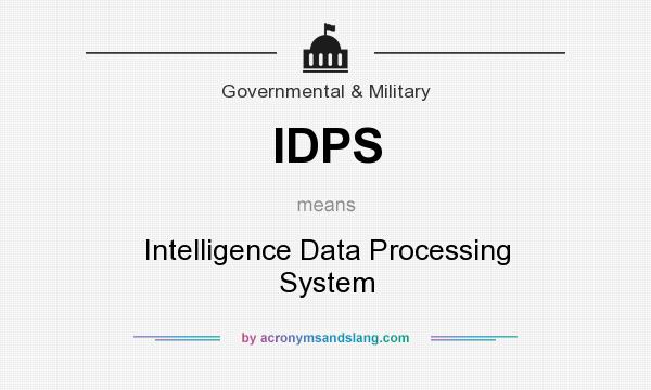 What does IDPS mean? It stands for Intelligence Data Processing System