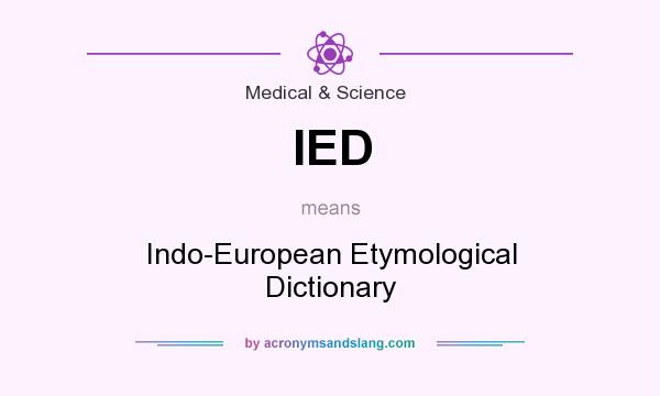 What does IED mean? It stands for Indo-European Etymological Dictionary