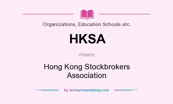 What does HKSA mean? It stands for Hong Kong Stockbrokers Association
