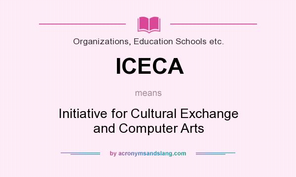 What does ICECA mean? It stands for Initiative for Cultural Exchange and Computer Arts