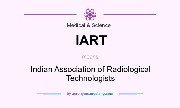 What does IART mean? It stands for Indian Association of Radiological Technologists