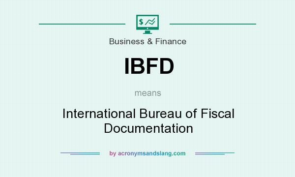 What does IBFD mean? It stands for International Bureau of Fiscal Documentation