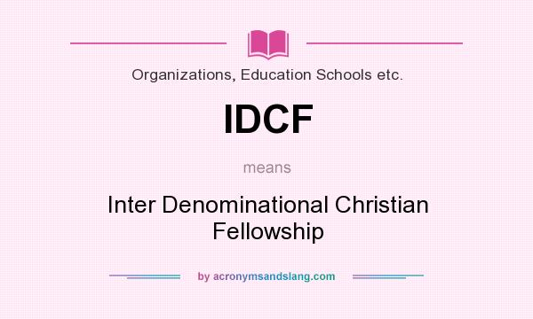 What does IDCF mean? It stands for Inter Denominational Christian Fellowship