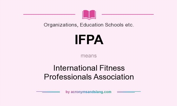 What does IFPA mean? It stands for International Fitness Professionals Association