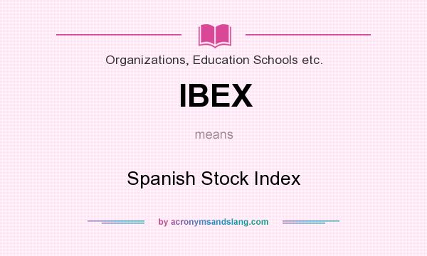 What does IBEX mean? It stands for Spanish Stock Index