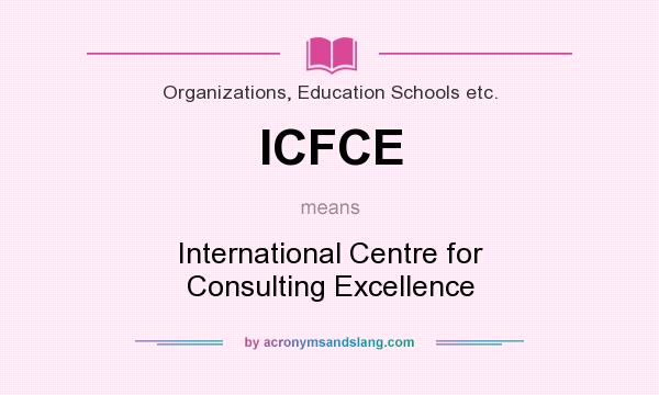What does ICFCE mean? It stands for International Centre for Consulting Excellence