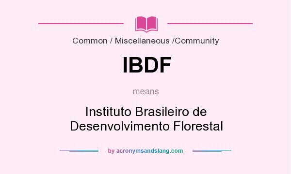 What does IBDF mean? It stands for Instituto Brasileiro de Desenvolvimento Florestal