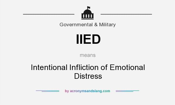 What does IIED mean? It stands for Intentional Infliction of Emotional Distress