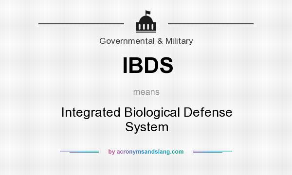 What does IBDS mean? It stands for Integrated Biological Defense System