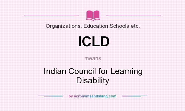 What does ICLD mean? It stands for Indian Council for Learning Disability