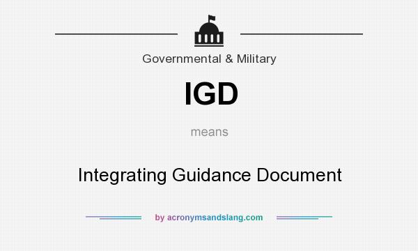 What does IGD mean? It stands for Integrating Guidance Document