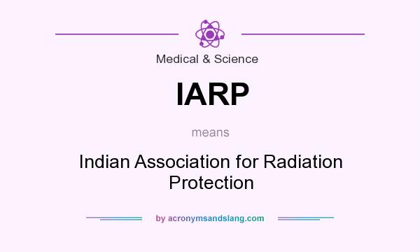 What does IARP mean? It stands for Indian Association for Radiation Protection