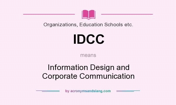 What does IDCC mean? It stands for Information Design and Corporate Communication