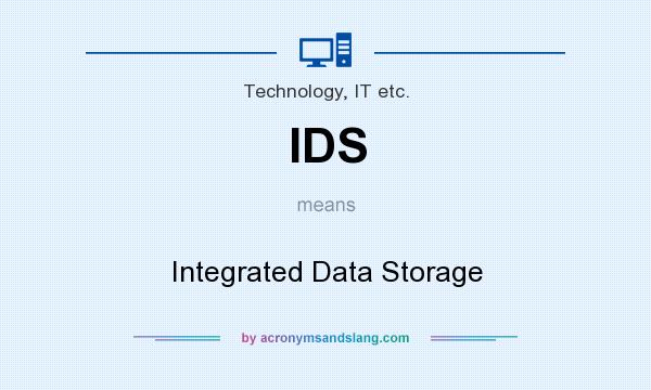 What does IDS mean? It stands for Integrated Data Storage