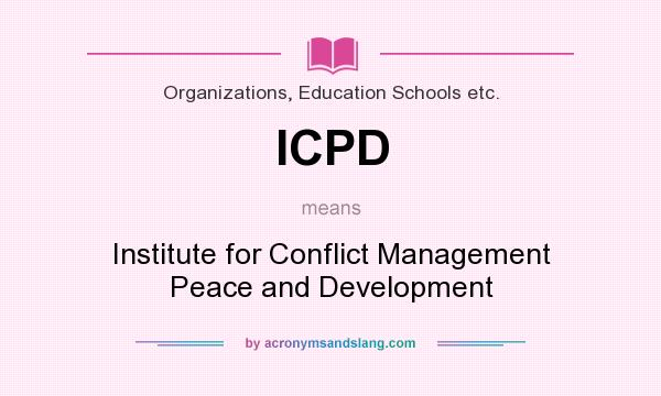 What does ICPD mean? It stands for Institute for Conflict Management Peace and Development