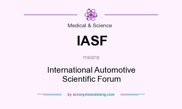 What does IASF mean? It stands for International Automotive Scientific Forum