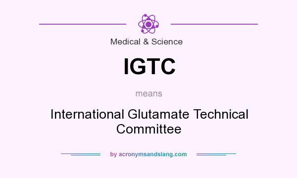 What does IGTC mean? It stands for International Glutamate Technical Committee