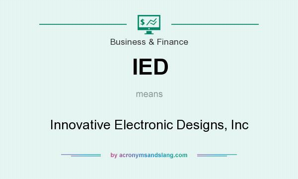 What does IED mean? It stands for Innovative Electronic Designs, Inc