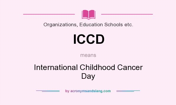 What does ICCD mean? It stands for International Childhood Cancer Day