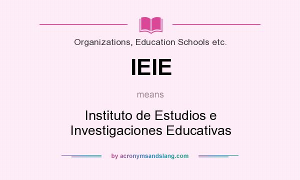 What does IEIE mean? It stands for Instituto de Estudios e Investigaciones Educativas