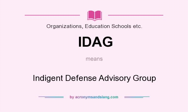 What does IDAG mean? It stands for Indigent Defense Advisory Group