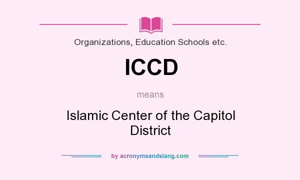 What does ICCD mean? It stands for Islamic Center of the Capitol District