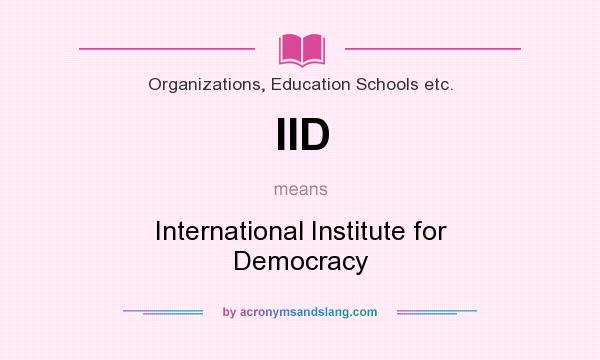 What does IID mean? It stands for International Institute for Democracy