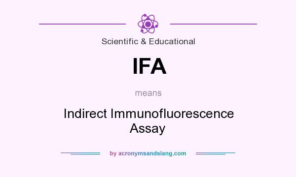What does IFA mean? It stands for Indirect Immunofluorescence Assay