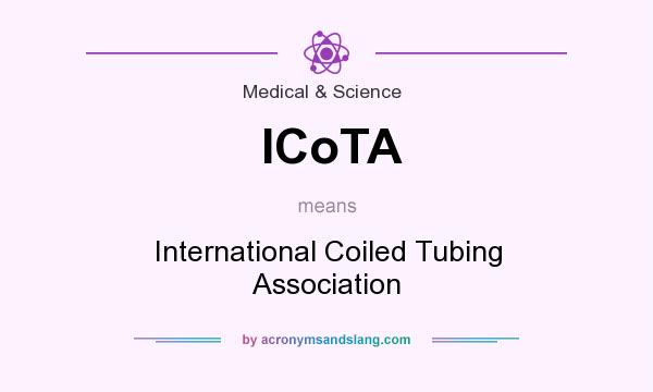 What does ICoTA mean? It stands for International Coiled Tubing Association