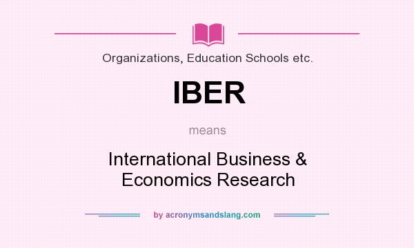 What does IBER mean? It stands for International Business & Economics Research