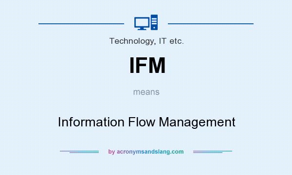 What does IFM mean? It stands for Information Flow Management