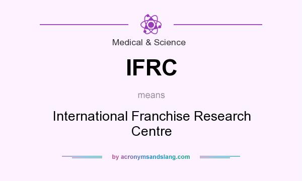 What does IFRC mean? It stands for International Franchise Research Centre