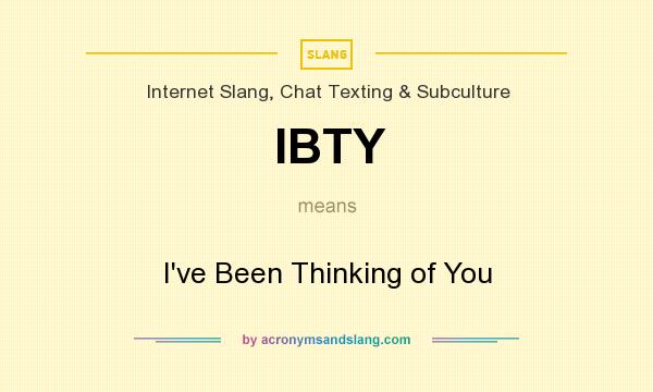What does IBTY mean? It stands for I`ve Been Thinking of You