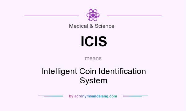 What does ICIS mean? It stands for Intelligent Coin Identification System
