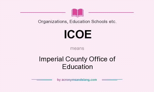 What does ICOE mean? It stands for Imperial County Office of Education
