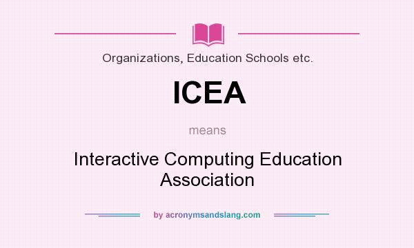 What does ICEA mean? It stands for Interactive Computing Education Association