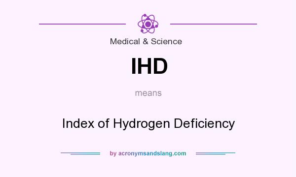 What does IHD mean? It stands for Index of Hydrogen Deficiency