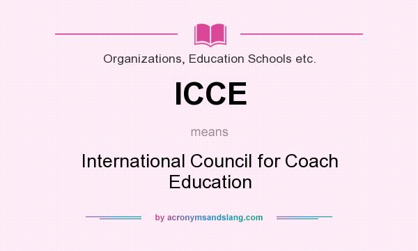What does ICCE mean? It stands for International Council for Coach Education