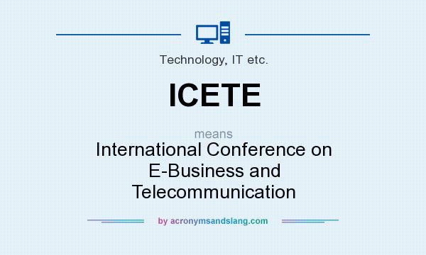 What does ICETE mean? It stands for International Conference on E-Business and Telecommunication