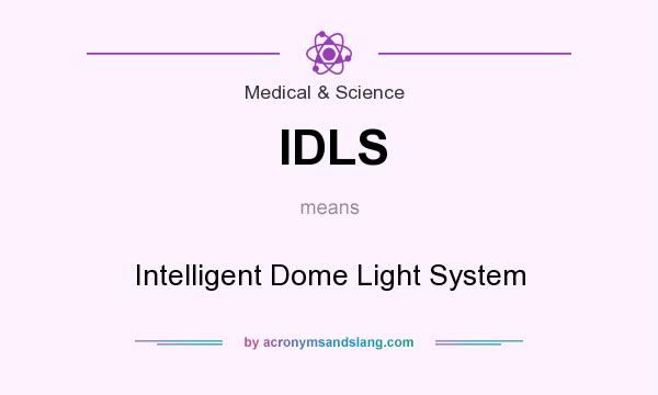 What does IDLS mean? It stands for Intelligent Dome Light System
