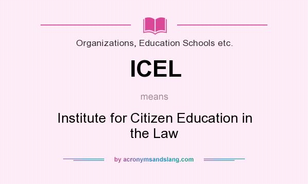 What does ICEL mean? It stands for Institute for Citizen Education in the Law